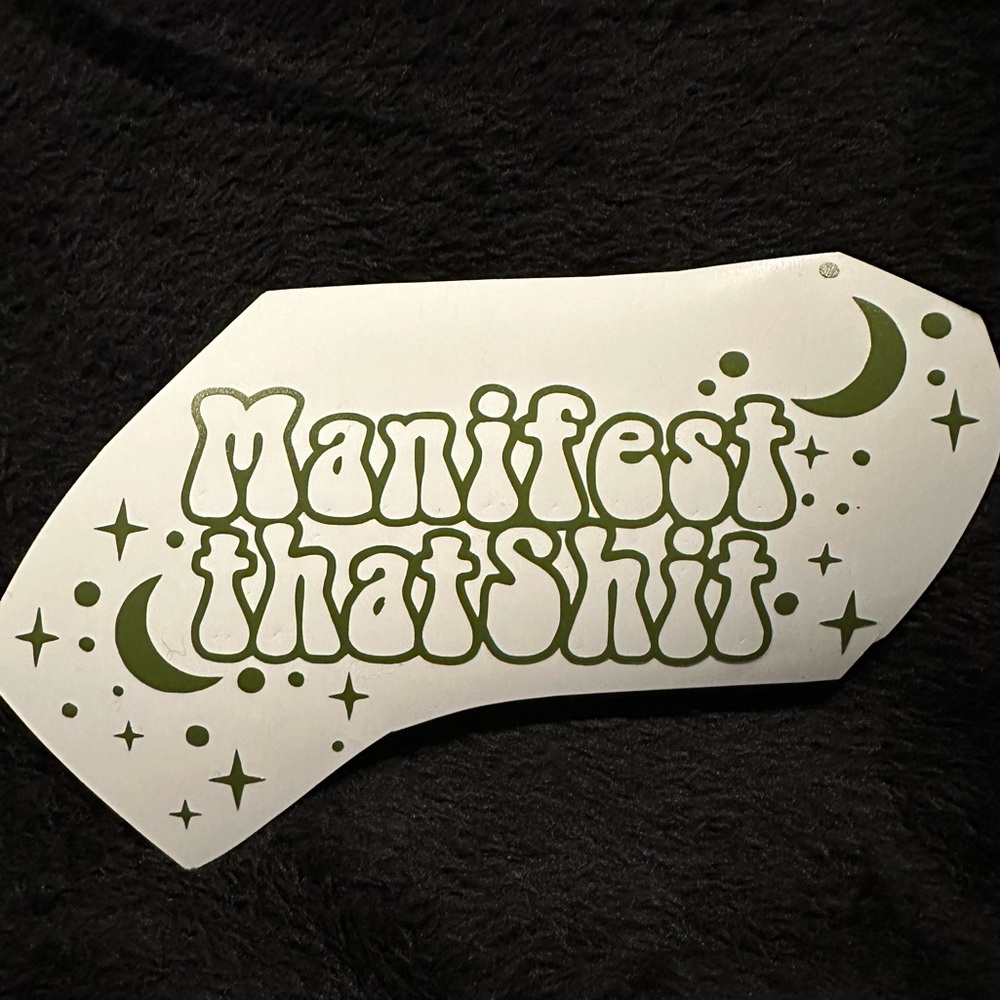 Manifest that Sh** Decal Sticker